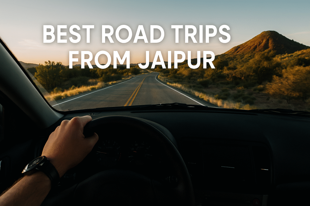 best road trips from Jaipur