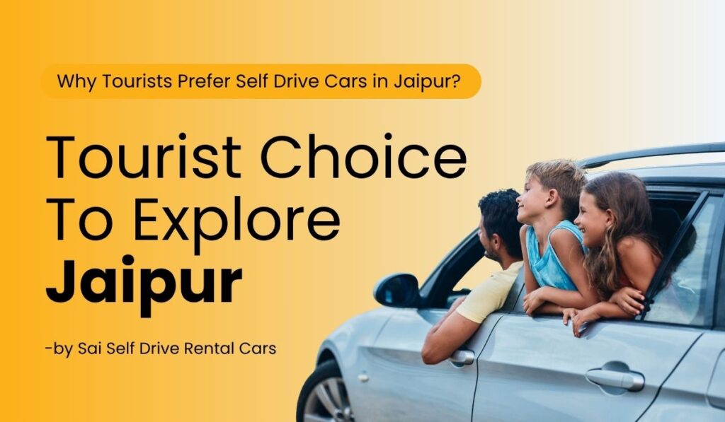 Why Tourists Prefer Self Drive Cars in Jaipur