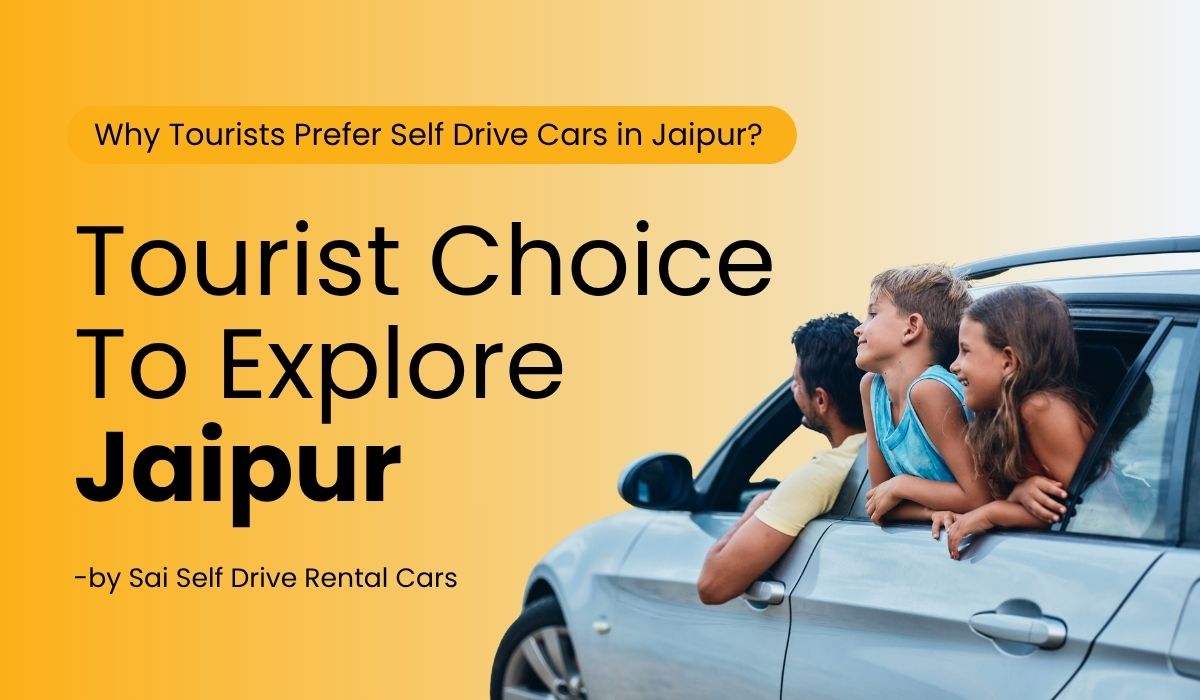 Why Tourists Prefer Self Drive Cars in Jaipur